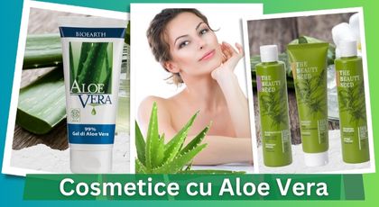 Cosmetice cu Aloe Vera